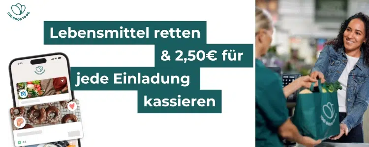 Too Good To Go Lebensmittel retten 2 50 für Einladungen