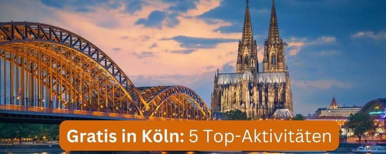 Gratis in Köln; Top 5 Aktivitäten