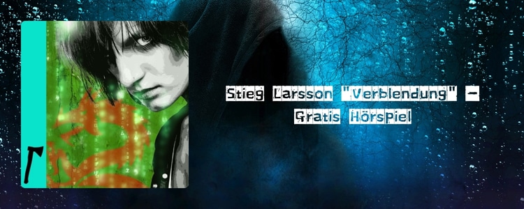 Gratis Hörspiel "Verblendung" von Stieg Larsson