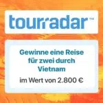 TourRadar Gewinnspiel; Vietnam-Reise gewinnen